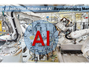 The Synergy of Industrial Robots and AI: Revolutionizing Manufacturing