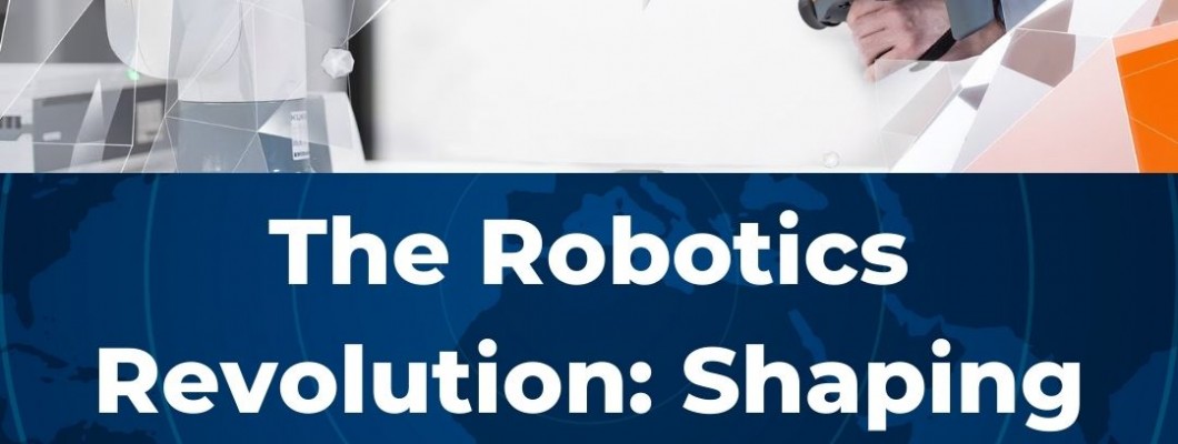 The Robotics Revolution: Shaping Our Tomorrow