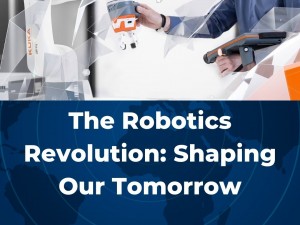 The Robotics Revolution: Shaping Our Tomorrow