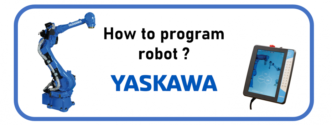 How to program a Yaskawa Robot? How to program a Yaskawa Robot?